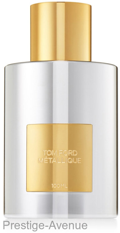 Tom Ford Metallique for women edp 100 ml  A-Plus